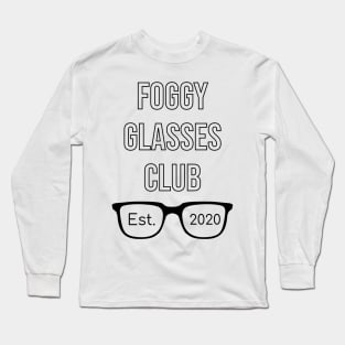 Funny Foggy Glasses Club Est. 2020 quote for everybody who hates wearing a mask and getting their glasses foggy Long Sleeve T-Shirt